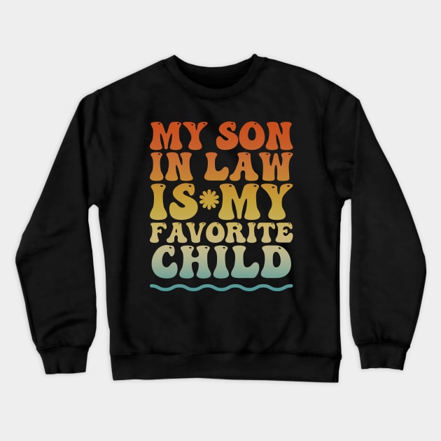 My son in law is my favorite child Crewneck Sweatshirt by artdise